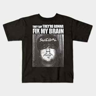 They Say They're Gonna Fix My Brain Kids T-Shirt